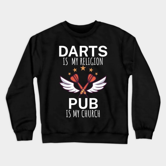 Darts is my religion pub is my church Crewneck Sweatshirt by maxcode